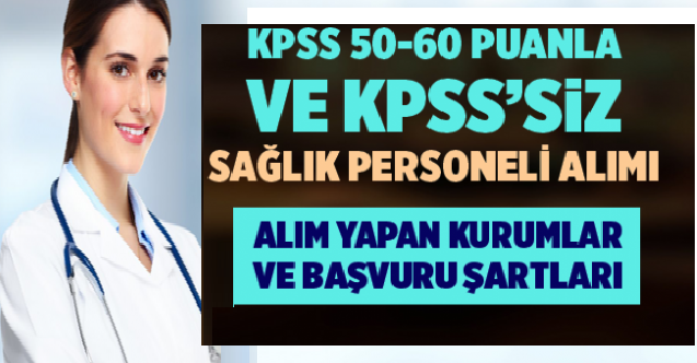 KPSS 50 ile KPSS 60 ile 1500 sağlık personeli alımı yapılacak