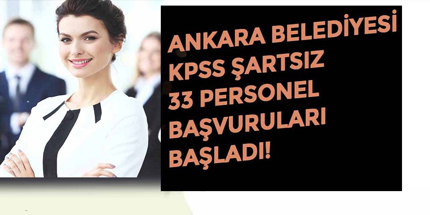 Ankara Belediyesi KPSS şartsız 33 Personel Alımları