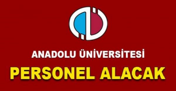 Anadolu Üniversitesi 2021 Kamu Personel Alımları iş ilanları
