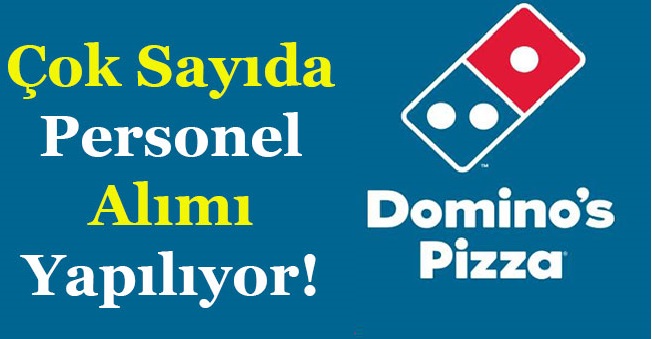 Dominos Pizza şirketi personel alımı yapılması için iş ilanları