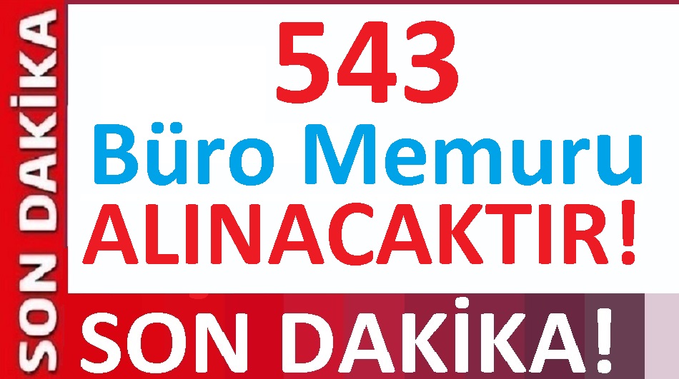 40 ilde Kamu ve özel kurumları 543 büro memuru aranıyor!