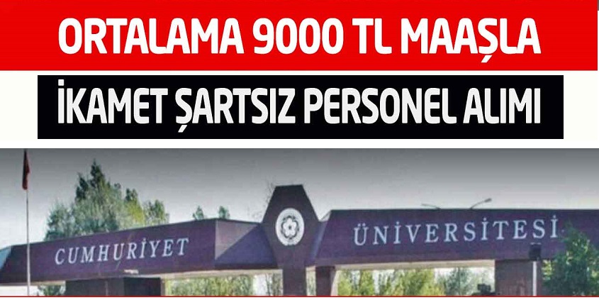 9000 TL maaşla ikamet şartsız Üniversite personel alınacağı açıklanmıştır