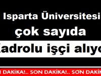 Isparta Üniversitesi çok sayıda Kadrolu işçi alıyor